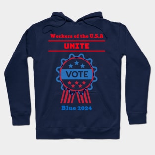 Workers of the U.S.A Unite, Vote Blue 2024 Hoodie